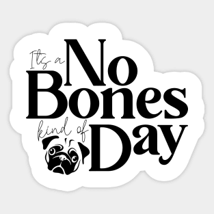 It's a No Bones Kind of Day Sticker